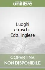 Spedito Oggi Luoghi etruschi. Ediz. inglese