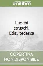 Non Perdere Luoghi etruschi. Ediz. tedesca