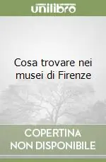 Sconto Cosa trovare nei musei di Firenze
