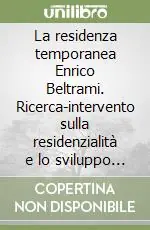La residenza temporanea Enrico Beltrami. Ricerca-intervento sulla residenzialità e lo sviluppo dell‘autonomia abitativa di persone con disabilità psichica... Ultimissimo Modello