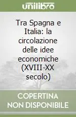 Tra Spagna e Italia la circolazione delle idee economiche (XVIII-XX secolo) Non Perdere