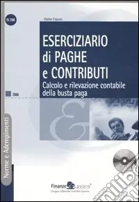 Compra Oggi Stesso Eserciziario di paghe e contributi. Calcolo della rilevazione contabile della busta paga. Con CD-ROM