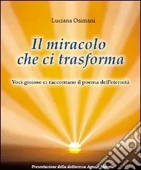 Il miracolo che ci trasforma. Voci gioiose che ci raccontano il poema dell‘aldilà Popolare