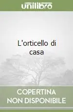 Compra Adesso L‘orticello di casa