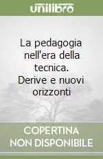 Miglior Prezzo La pedagogia nell‘era della tecnica. Derive e nuovi orizzonti
