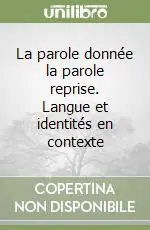 Prezzo Di Fabbrica La parole donnée la parole reprise. Langue et identités en contexte