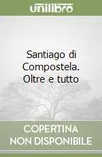Santiago di Compostela. Oltre e tutto Prezzo Scontato