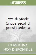 A Buon Prezzo Fatte di parole. Cinque secoli di poesia tedesca