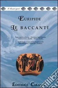 Offerta Lampo Le baccanti. Versione interlineare. Testo greco a fronte