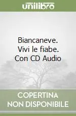 Biancaneve. Vivi le fiabe. Con CD Audio Prezzo Di Fabbrica