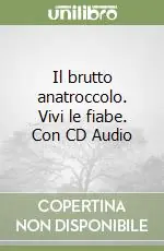 Super Prezzo Il brutto anatroccolo. Vivi le fiabe. Con CD Audio