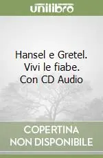 Ultime Pezzi Hansel e Gretel. Vivi le fiabe. Con CD Audio