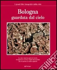 Bologna guardata dal cielo Offerta Limitata