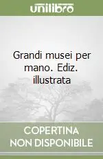 Must-Have Grandi musei per mano. Ediz. illustrata