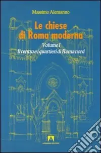 A Buon Prezzo Le chiese di Roma moderna. Vol. 1