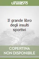 Il grande libro degli insulti sportivi Promozione Esclusiva