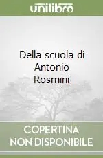 Compra Oggi Stesso Della scuola di Antonio Rosmini