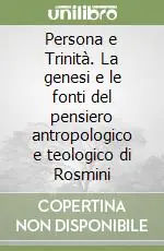 Quantità Limitata Persona e Trinità. La genesi e le fonti del pensiero antropologico e teologico di Rosmini