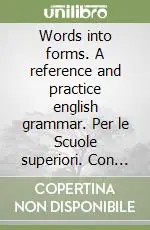 Miglior Prezzo Words into forms. A reference and practice english grammar. Per le Scuole superiori. Con espansione online