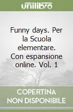 Quantità Limitata Funny days. Per la Scuola elementare. Con espansione online. Vol. 1