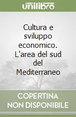 Cultura e sviluppo economico. L‘area del sud del Mediterraneo Miglior Prezzo