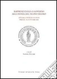 Promozione Rappresentanza e governo alla svolta del nuovo secolo. Atti del Convegno di studi (Firenze, 28-29 ottobre 2004)