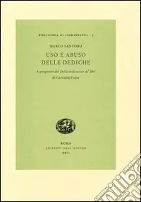 Uso e abuso delle dediche. A proposito del «Della dedicatione de‘ libri» di Giovanni Fratta Offerta Limitata