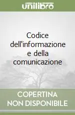 Prezzo Conveniente Codice dell‘informazione e della comunicazione