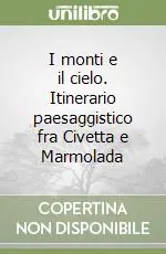 I monti e il cielo. Itinerario paesaggistico fra Civetta e Marmolada Pagamento Sicuro