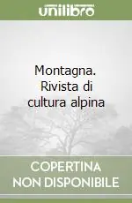 Soddisfatti O Rimborsati Montagna. Rivista di cultura alpina