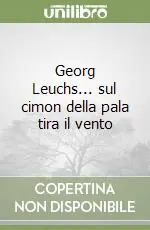 Ultime Pezzi Georg Leuchs... sul cimon della pala tira il vento
