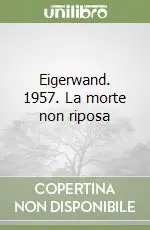 Solo Oggi Eigerwand. 1957. La morte non riposa
