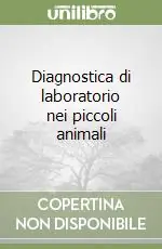 Soddisfatti O Rimborsati Diagnostica di laboratorio nei piccoli animali