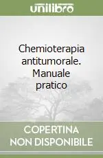 Occasione Imperdibile Chemioterapia antitumorale. Manuale pratico