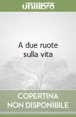 A due ruote sulla vita Ultimissimo Modello