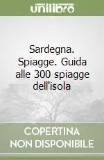 Sardegna. Spiagge. Guida alle 300 spiagge dell‘isola Reso Gratuito