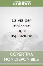 Ultimissimo Modello La via per realizzare ogni aspirazione