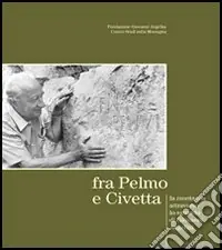 Novità Fra Pelmo e Civetta la montagna attraverso lo sguardo di Giovanni Angelini. Ediz. italiana e inglese