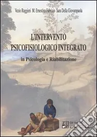 Sconto L‘intervento psicofisiologico integrato in psicologia e riabilitazione