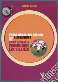 Direttamente Dal Produttore Programmazione annuale dell‘allenamento per prima categoria, promozione, eccellenza