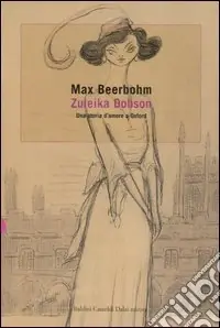 Acquista Ora Zuleika Dobson. Una storia d‘amore a Oxford
