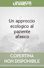 Un approccio ecologico al paziente afasico Scelto Dai Clienti