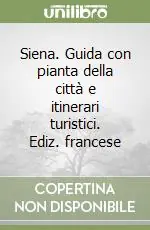 Promozione Esclusiva Siena. Guida con pianta della città e itinerari turistici. Ediz. francese