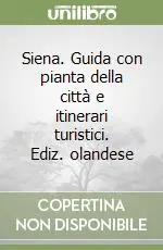 Promozione Siena. Guida con pianta della città e itinerari turistici. Ediz. olandese