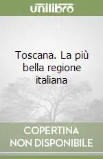 Toscana. La più bella regione italiana Ordina Subito