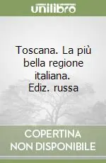 Professionale Toscana. La più bella regione italiana. Ediz. russa