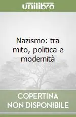 Nazismo tra mito, politica e modernità Vendita Finale