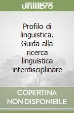 Profilo di linguistica. Guida alla ricerca linguistica interdisciplinare Promozione Esclusiva