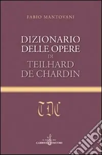 Dizionario delle opere di Teilhard de Chardin Ultime Pezzi