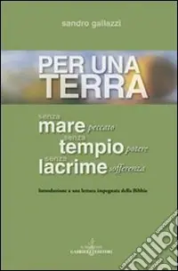 Prezzo Scontato Per una terra senza mare senza tempio senza lacrime. Introduzione a una lettura impegnata della Bibbia